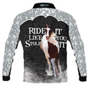 Ride It Like You Stole It Silver Fishing Shirt - Quick Dry & UV Rated