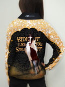 Ride It Like You Stole It Gold Fishing Shirt - Quick Dry & UV Rated